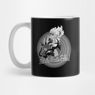 Thats the Pirate Folks! Mug